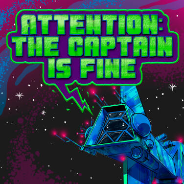 Attention: The Captain is Fine Audio Drama