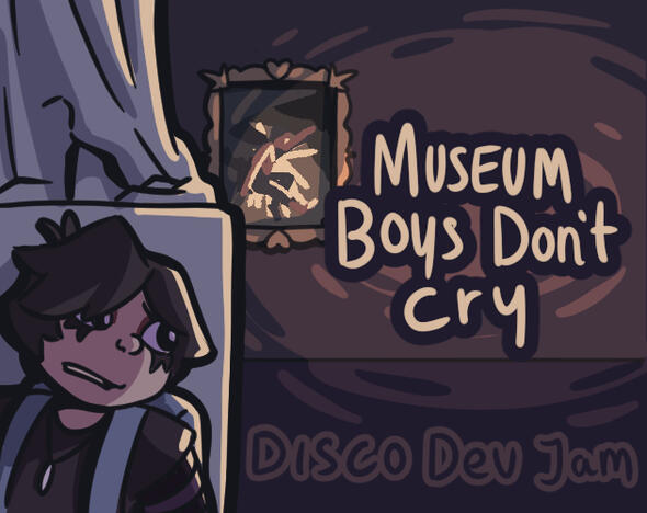Museum Boys Don&#39;t Cry - Disco Dev Jam 2025